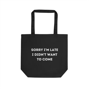 Tote - Sorry I'm Late I Didn't Want To Come